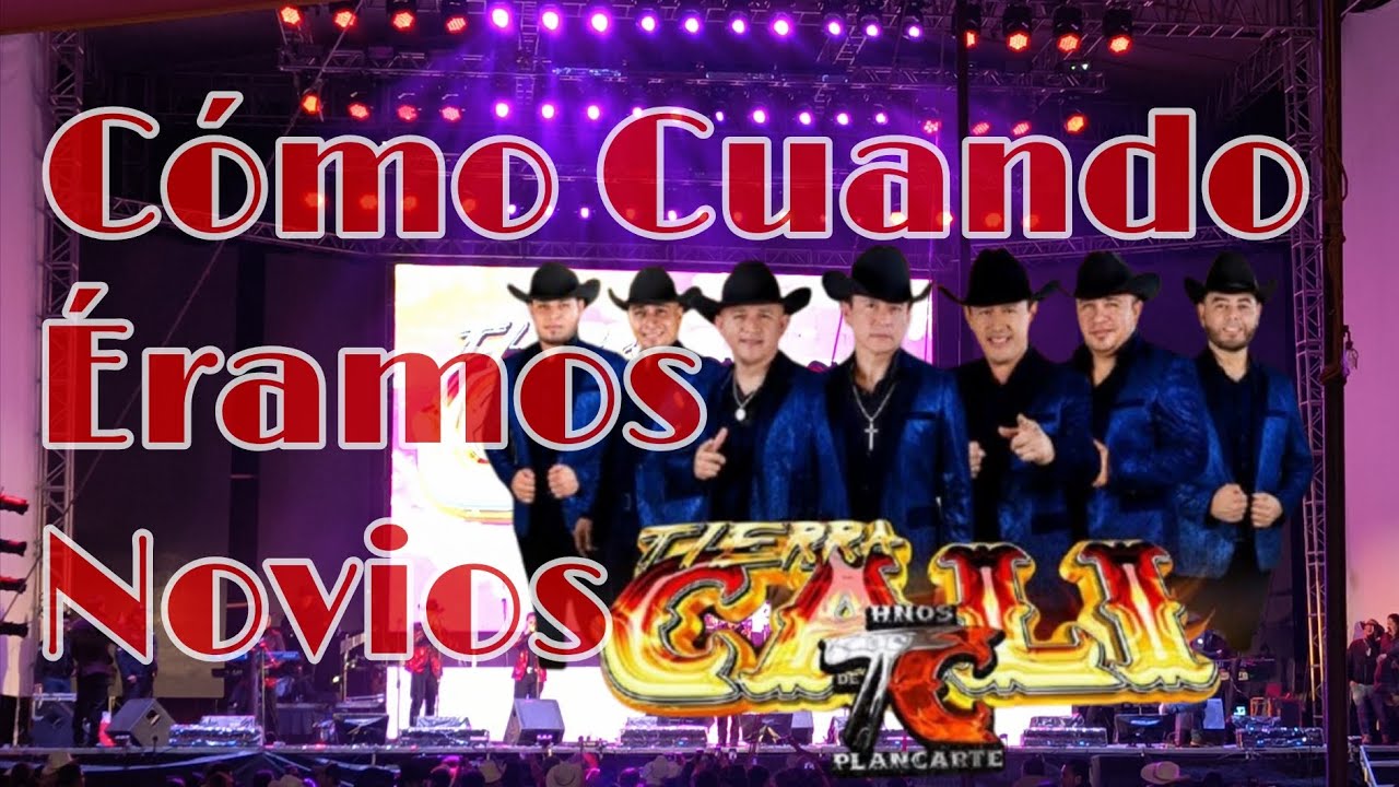 Cómo Cuando Éramos Novios - Hermanos Plancarte de Tierra Cali - En San Felipe del Progreso 