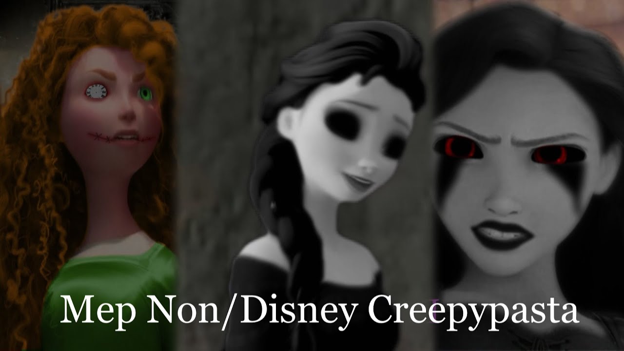 MEP Non/Disney Creepypasta