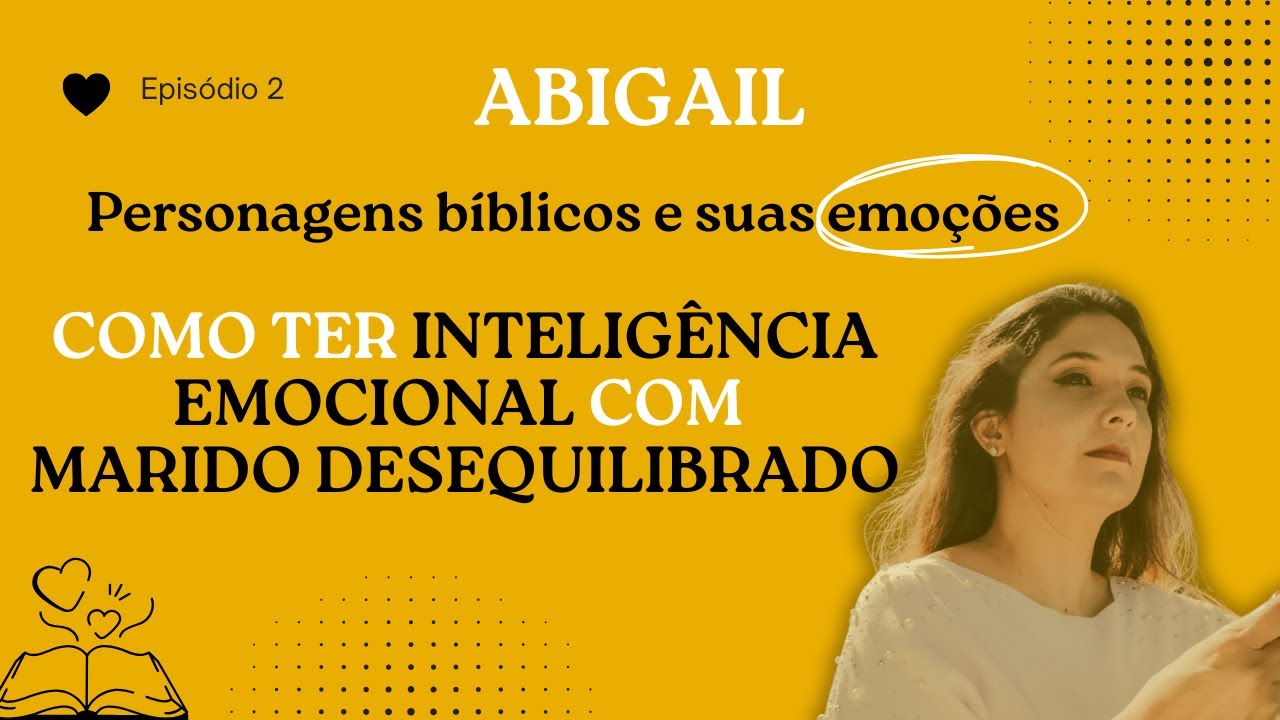 Abigail e sua inteligência emocional