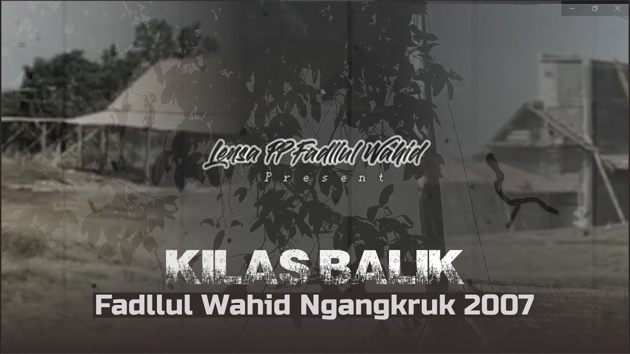 Moment Bersejarah | Kilas Balik Ngangkruk 2007 || PP FADLLUL WAHID NGANGKRUK