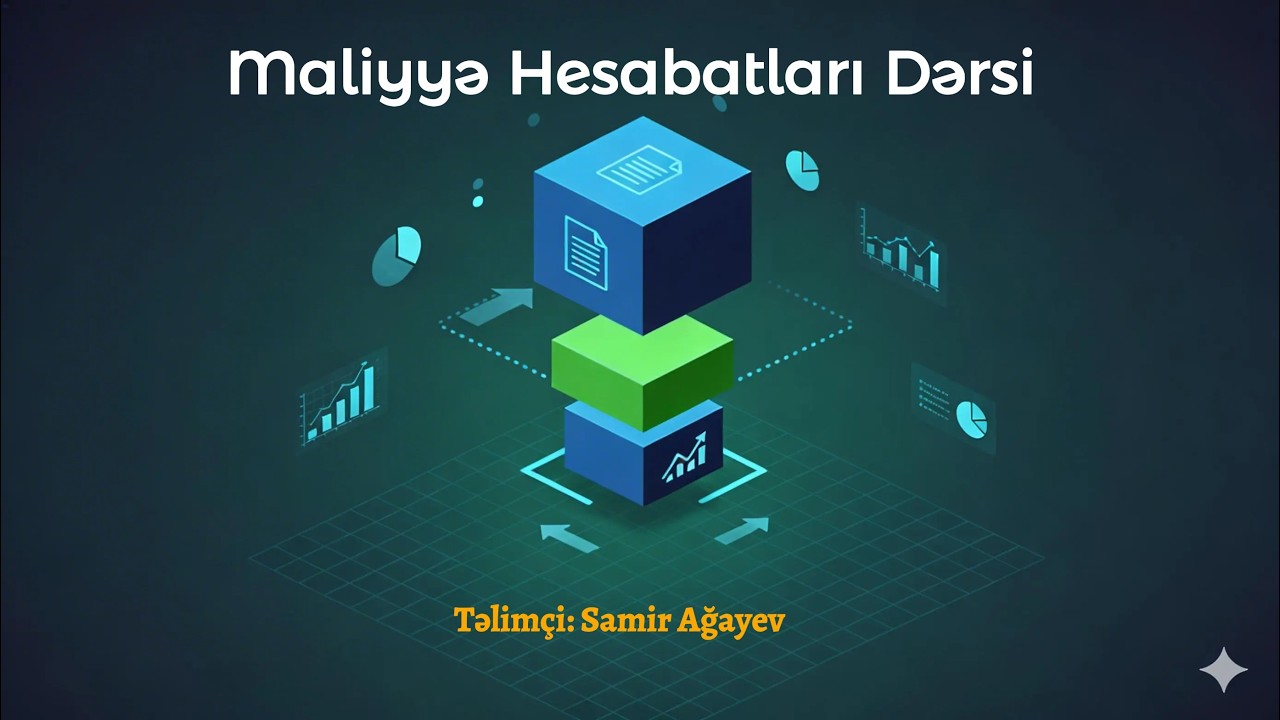 10. MÜHASİBATLIQ | Maliyyə Hesabatları Dərsi  | SAMİR AĞAYEV