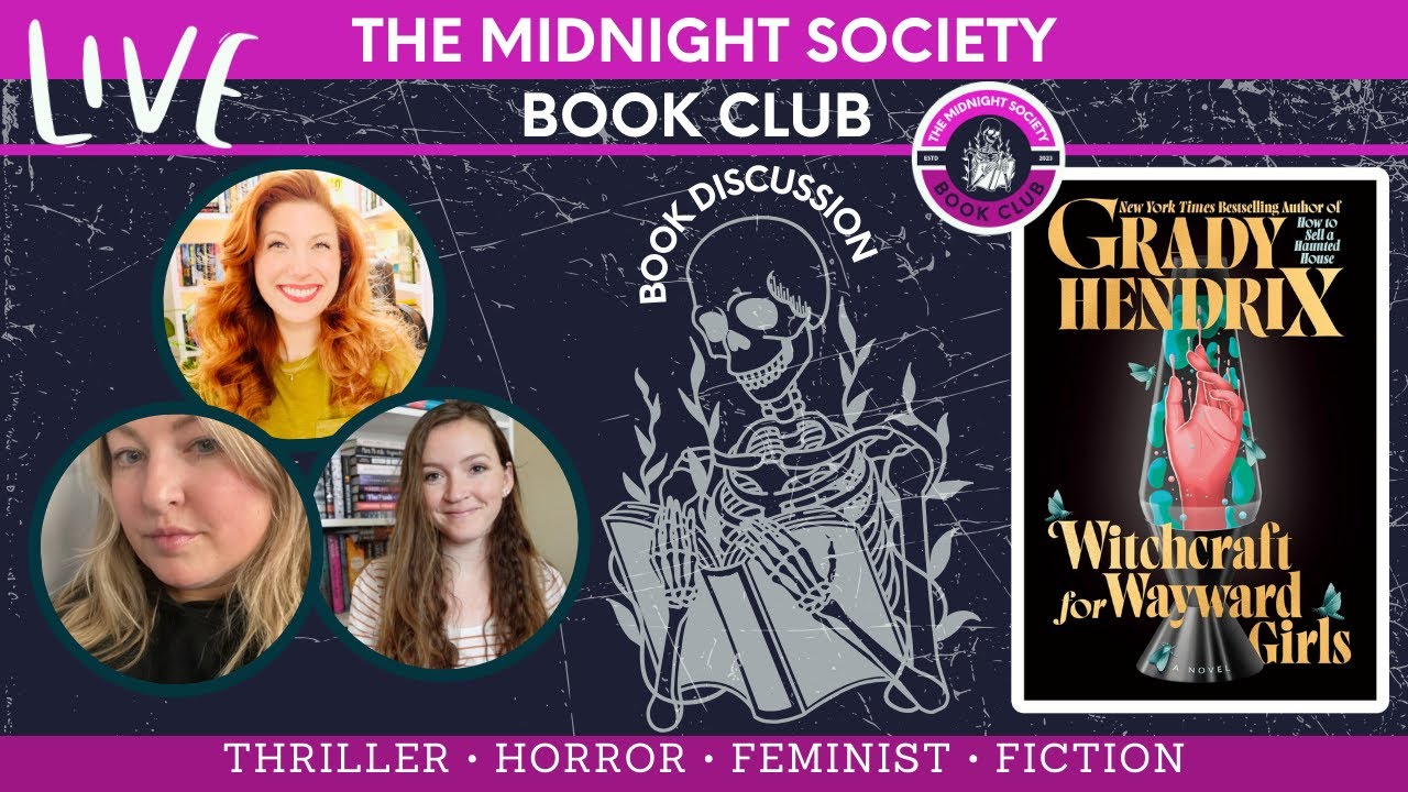 The Midnight Society Book Club LIVE SHOW DISCUSSION of Witchcraft For Wayward Girls by Grady Hendrix