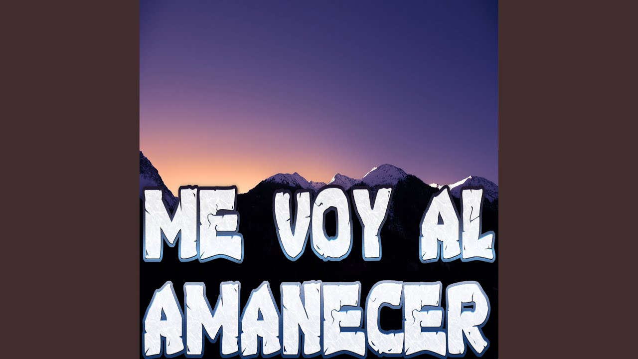 ME VOY AL AMANECER