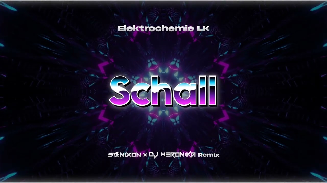 Elektrochemie LK - Schall (Sonixon x @djweronika-vd5nr [Jadom] Remix)