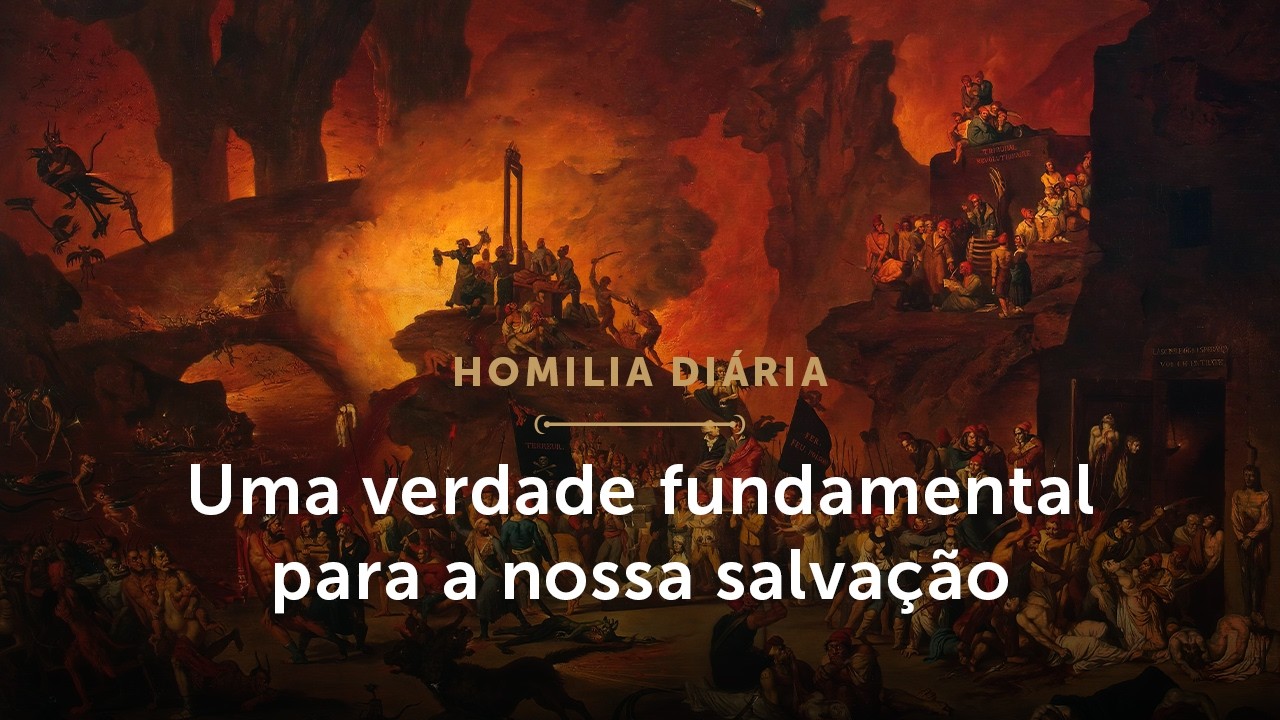 Homilia Diária | Uma verdade fundamental para a nossa salvação (Segunda-feira 1ª Sem. da Quaresma)
