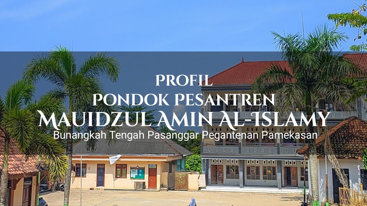 Profil Pondok Pesantren Mauidzul Amin Al-Islamy Bunangkah Tengah Pasanggar Pegantenan Pamekasan