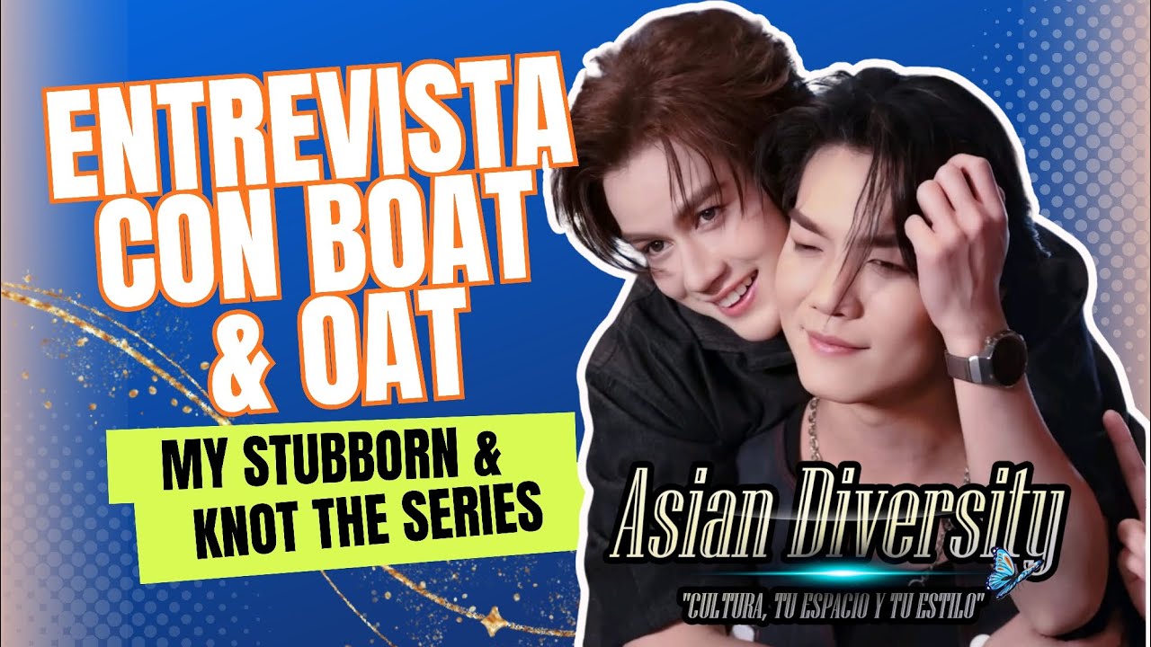 #bl #entrevistas #tailandia #actor Entrevista con  Boat & Oat [Inglés, español y Tailandés] 1-3