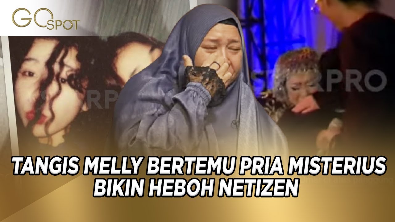 TANGIS MELLY GOESLAW TAK HENTI SAAT PRIA MISTERIUS DATANGI KONSERNYA !! - GO SPOT