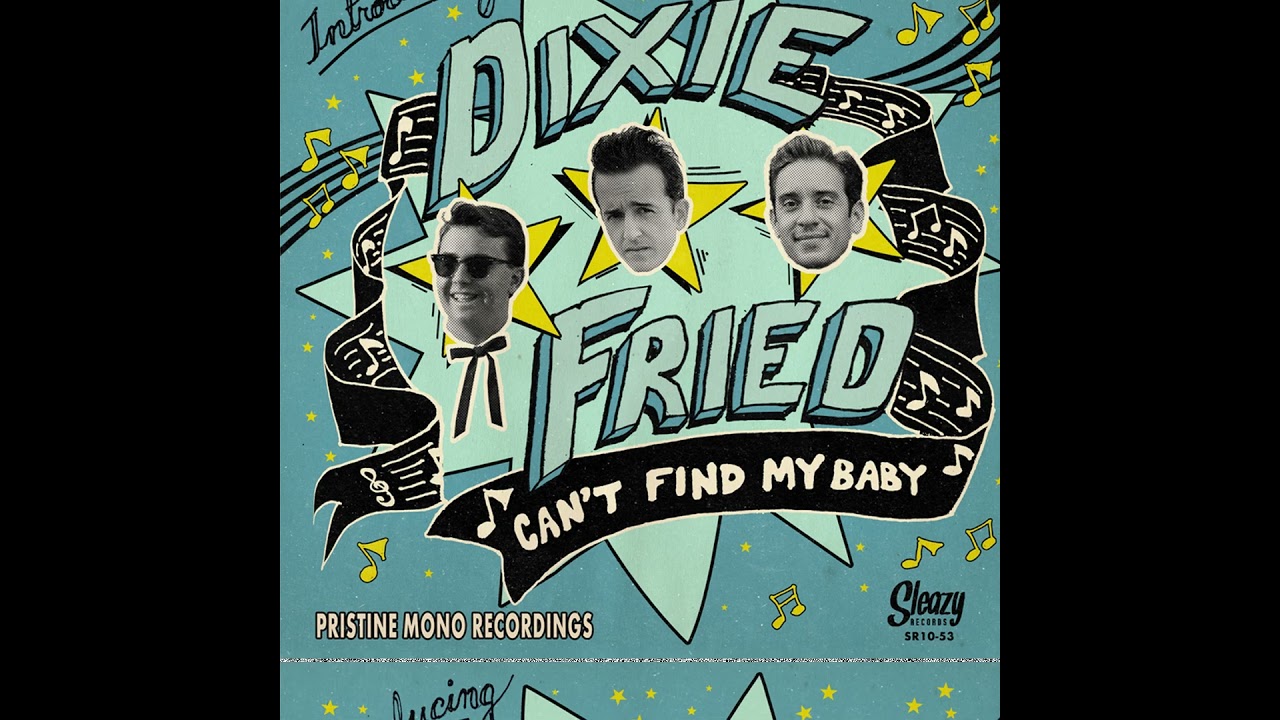 Dixie Fried  - Can't find my baby - Sleazy Records