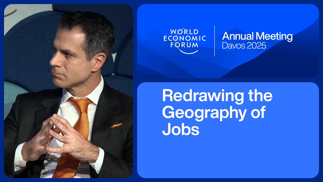 Redrawing the Geography of Jobs | World Economic Forum Annual Meeting 2025