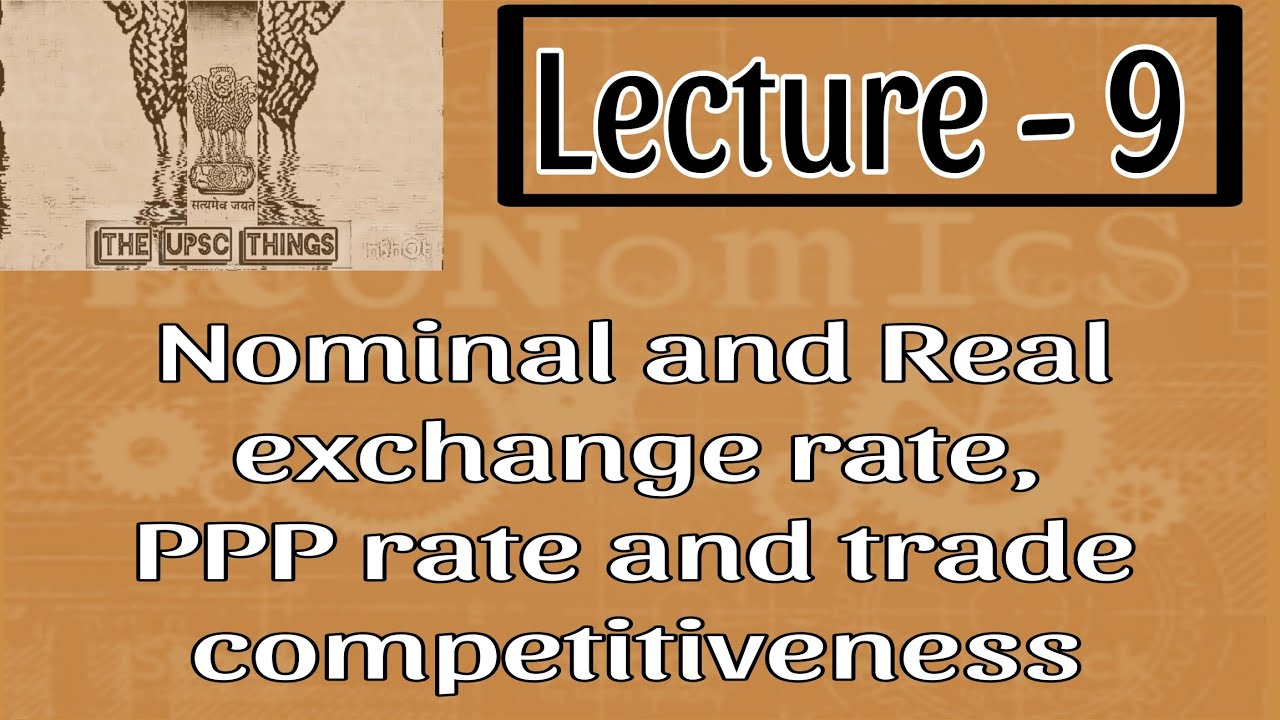 Economics full series| Lecture - 9 | Nominal,  Real and PPP rate | trade competitiveness