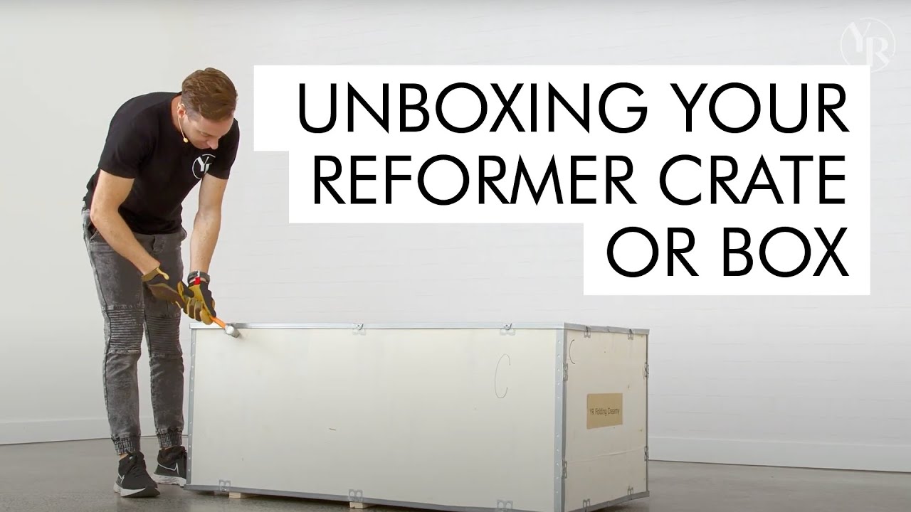 How to Unbox Your Reformer Crate or Box