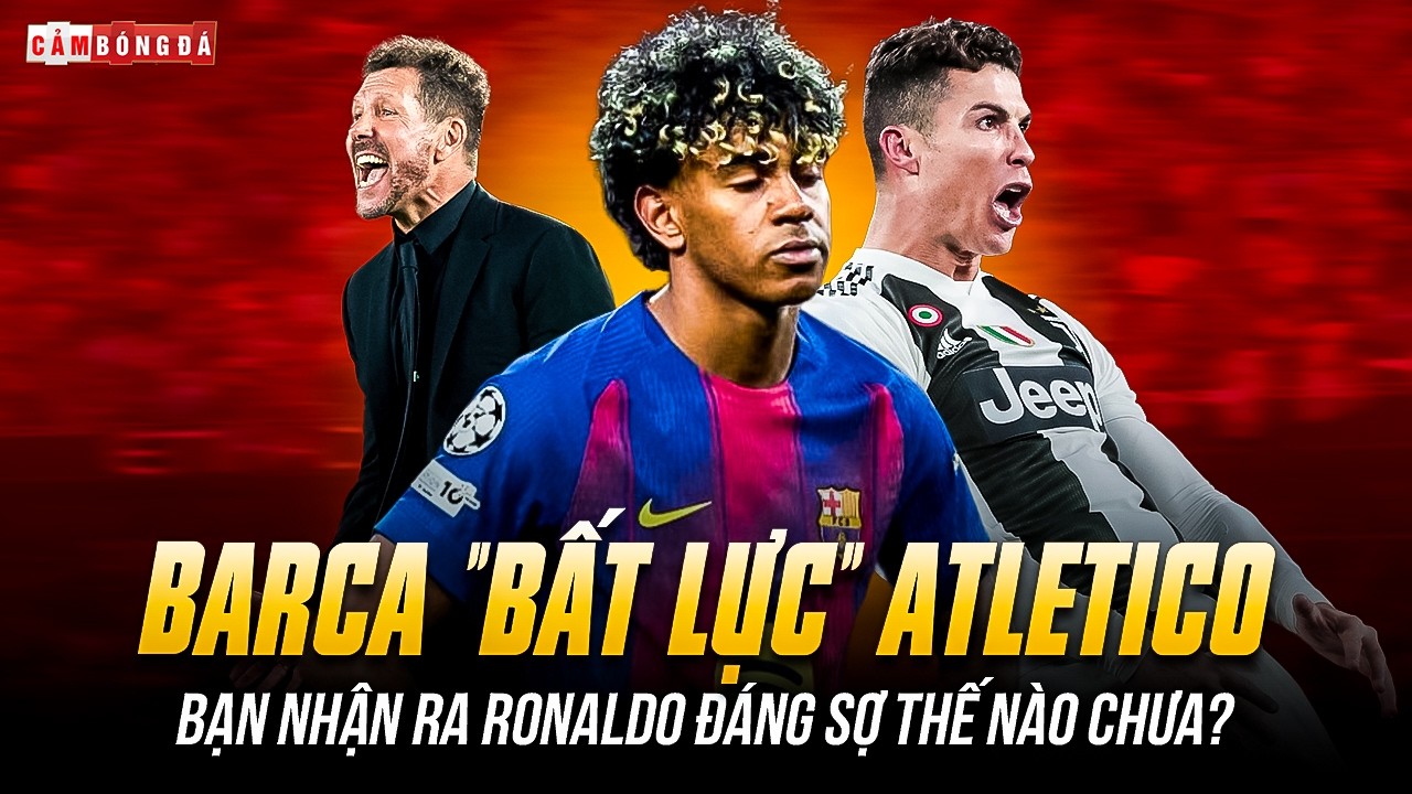 BARCA CHIA TAY C1: &ldquo;C&Uacute; SỐC&rdquo; ATLETICO MINH CHỨNG ĐẲNG CẤP RONALDO