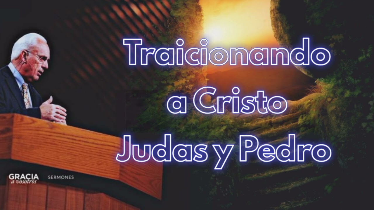 Dr. John MacArthur - Traicionando a Cristo Judas y Pedro