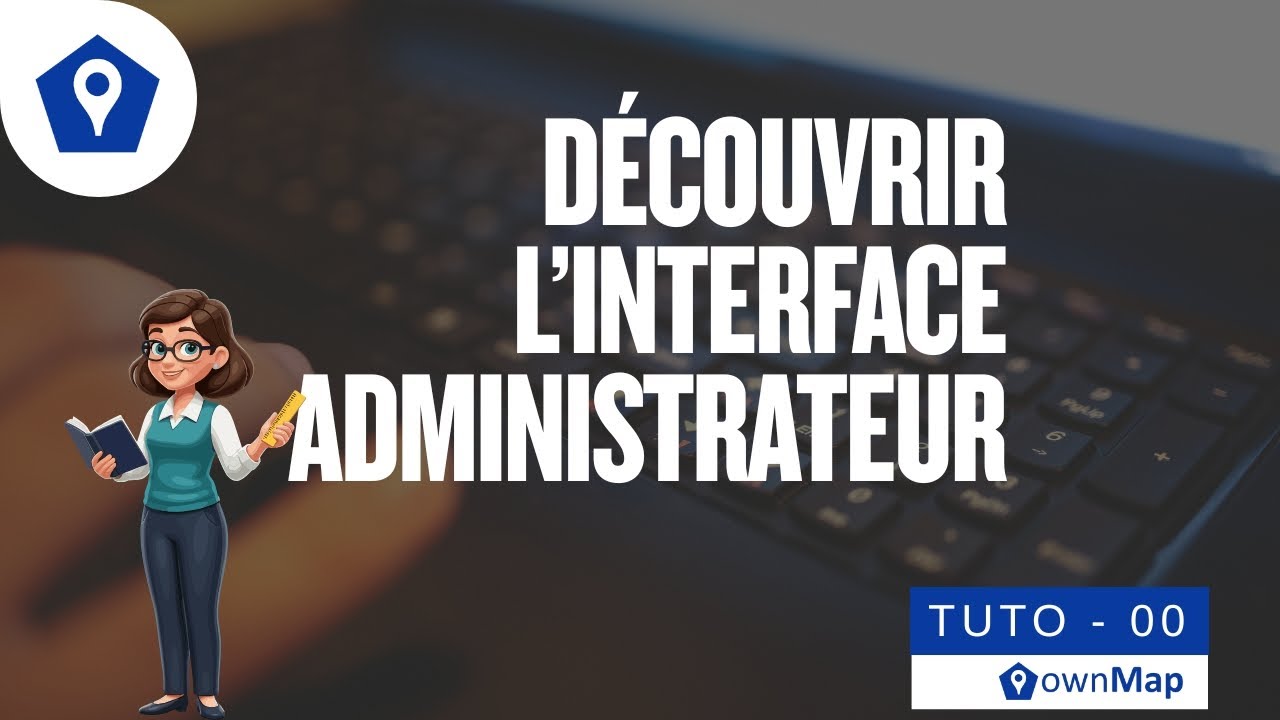 Découverte de l’interface administrateur ownMap