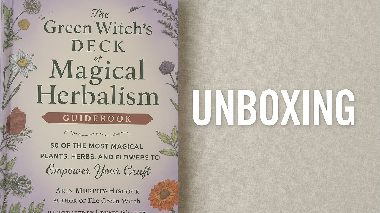 Unboxing The Green Witch&rsquo;s Deck of Magical Herbalism 🌿 | Herbal Magic Oracle & Witchy Deck Review