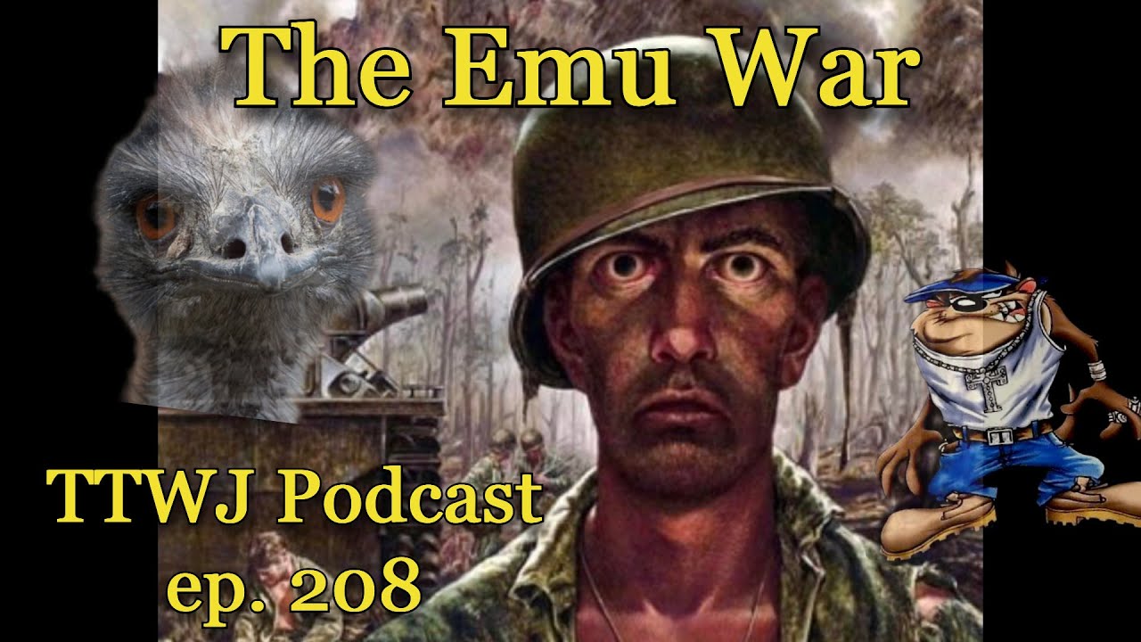 TTWJ Podcast (ep. 208) - The Emu War
