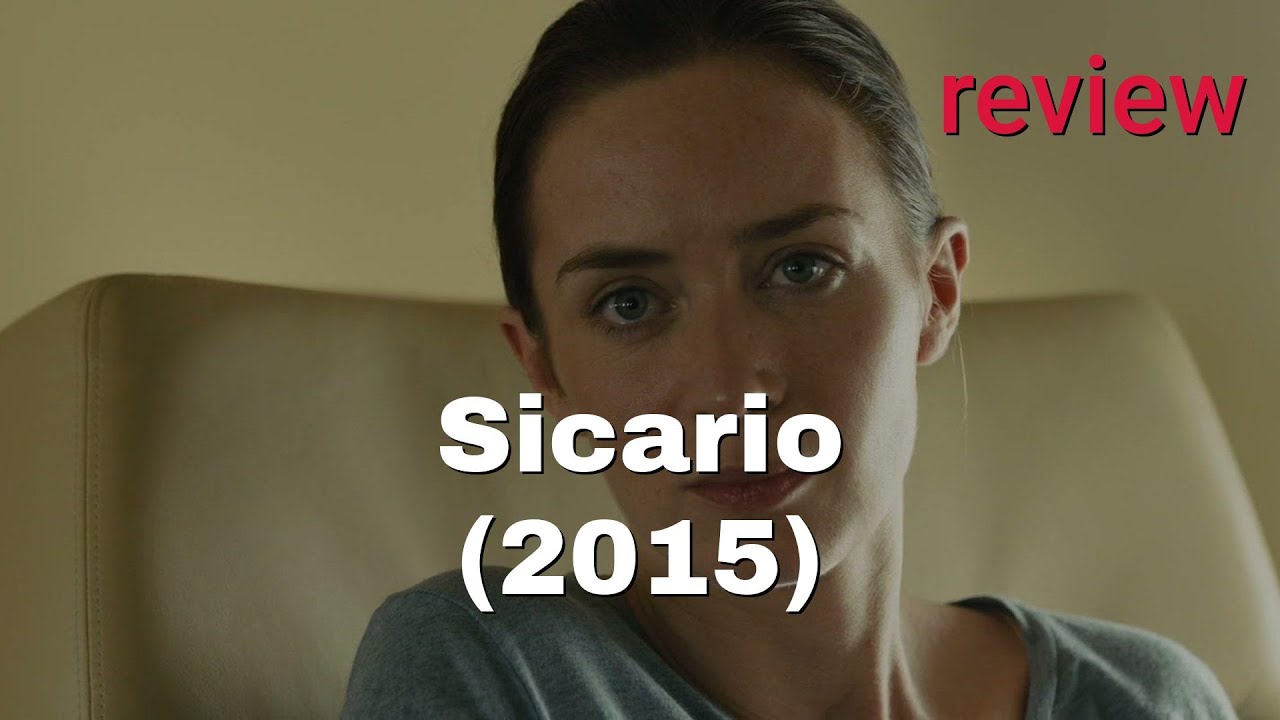Review: Sicario (2015) - Emily Blunt, Josh Brolin, Benicio Del Toro, Victor Garber, Jon Bernthal