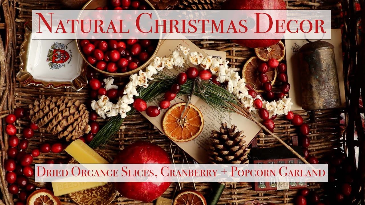 Natural Christmas Decor // Dried Orange Slices // Cranberry + Popcorn Garland // Fragrant Pinecones