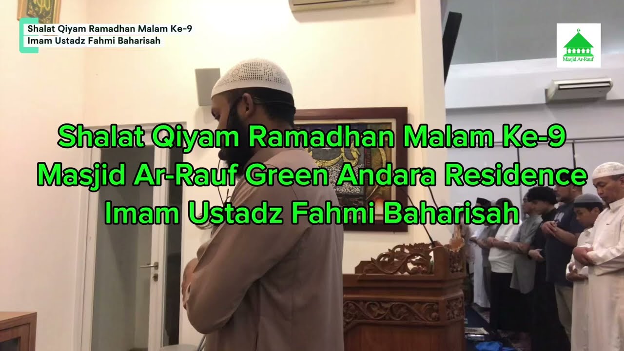 Shalat Qiyam Ramadhan Malam Ke-9 Imam Ustadz Fahmi Baharisah