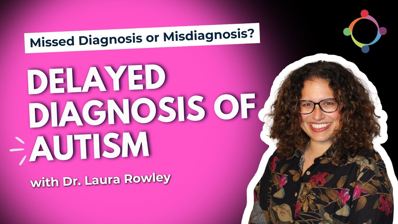 Missed Diagnosis or Misdiagnosis? Delayed Diagnosis of Autism Spectrum Disorder (ASD)