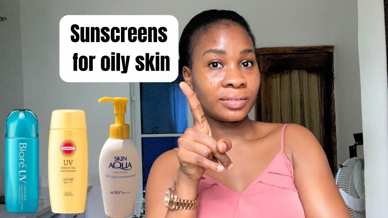 The right Sunscreens for Oily skin | Recommendations for Oily, Acne Prone