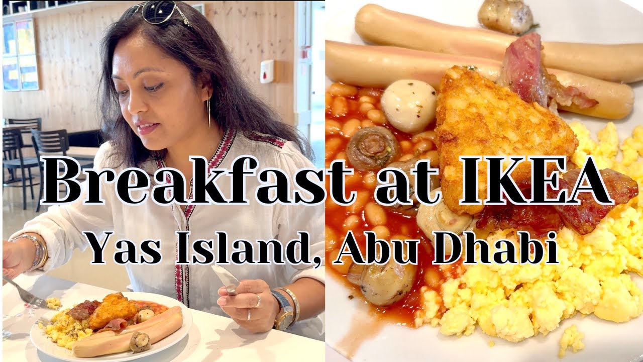 Ikea Breakfast | Ikea |Yas Island | Abu Dhabi | UAE