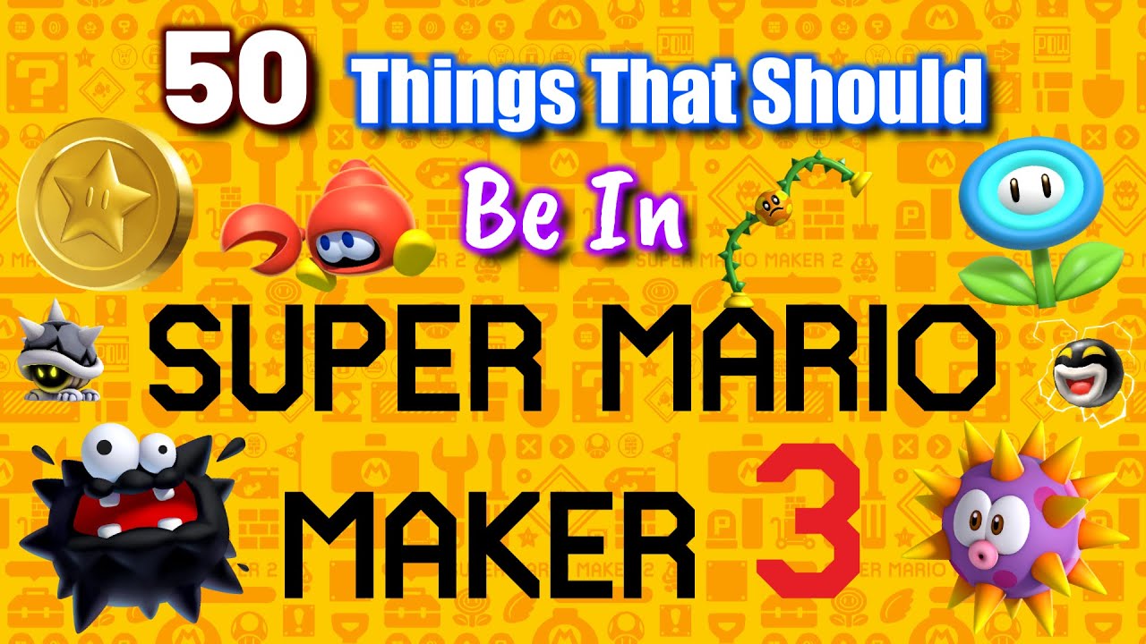 50 Things That Should Be In Super Mario Maker 3