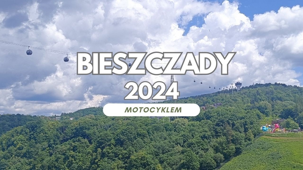 Motocyklem w Bieszczady - 30.05-02.06.2024