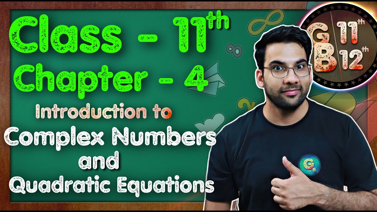 Class - 11, Ch- 4, Intro to Complex numbers & Quadratic Equations Maths | CBSE NCERT | Green Board