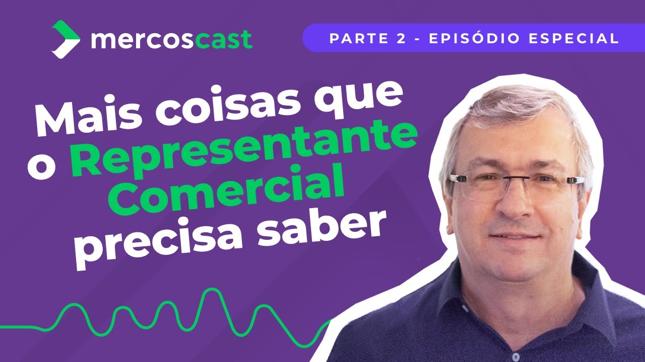 ESPECIAL: Mais coisas que o Representante Comercial precisa saber [Mercoscast EP #43]