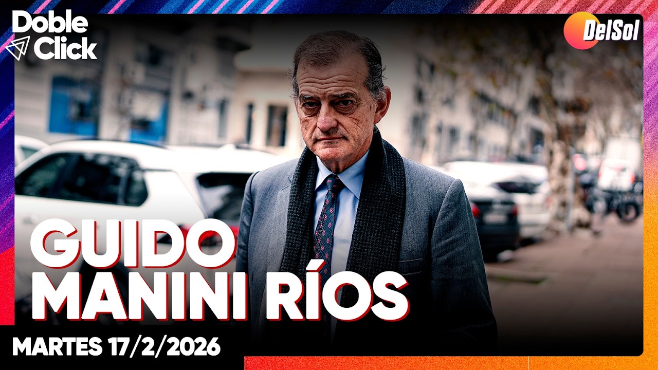 #DobleClick | ENTREVISTA A GUIDO MANINI RÍOS | 17/2/2026