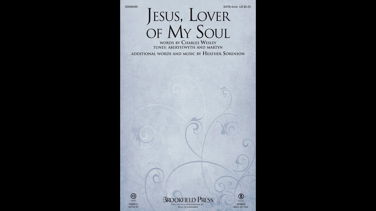 JESUS, LOVER OF MY SOUL (SATB Choir) - Charles Wesley/Heather Sorenson