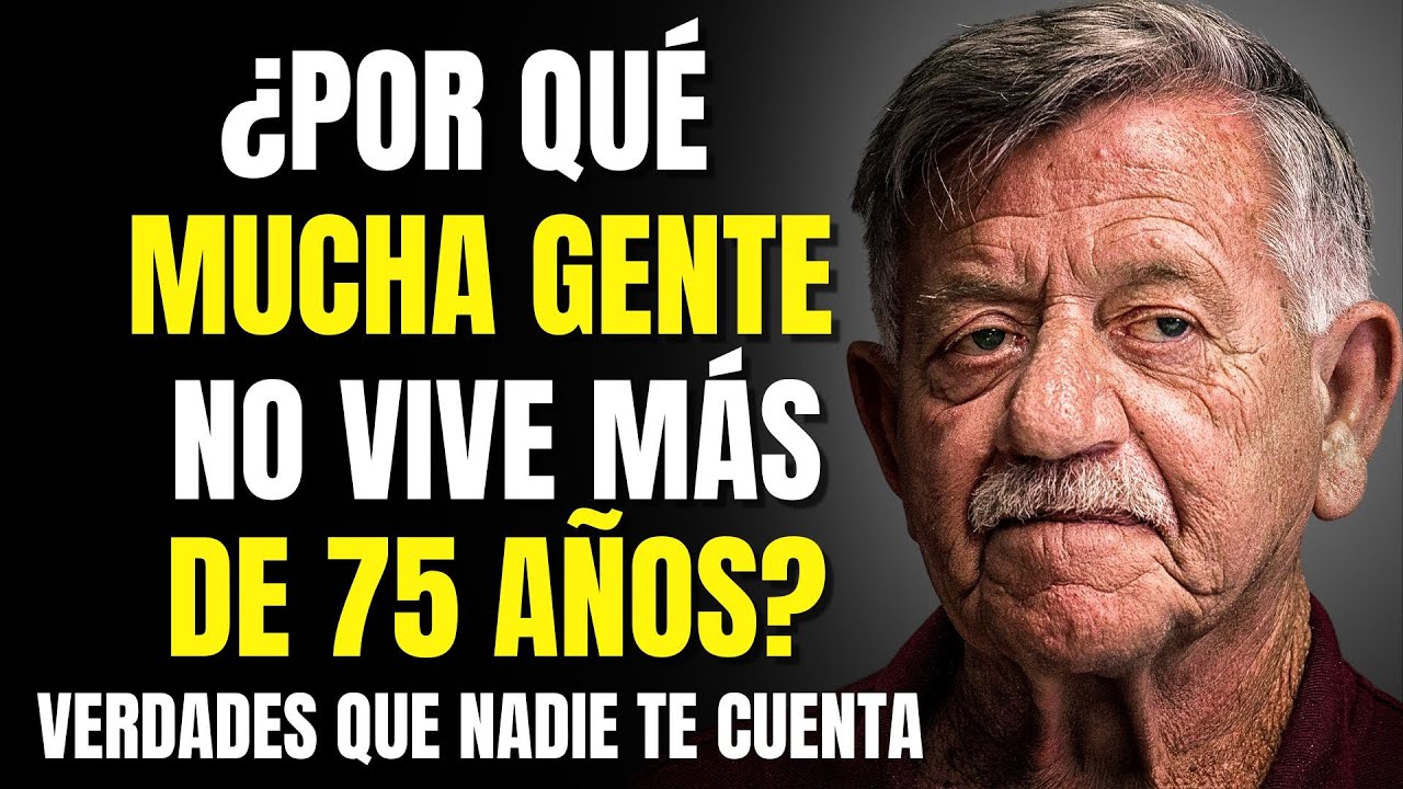 ¿Por Qué Muchos No Llegan a los 75? 13 Verdades que Nadie Te Cuenta