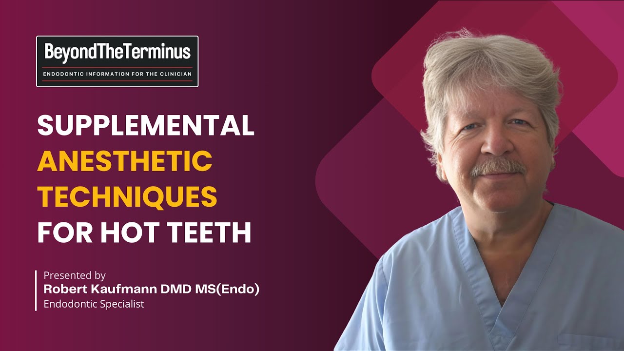 Supplemental Anesthetic Techniques for Hot Teeth | Robert Kaufmann DMD MS(Endo)