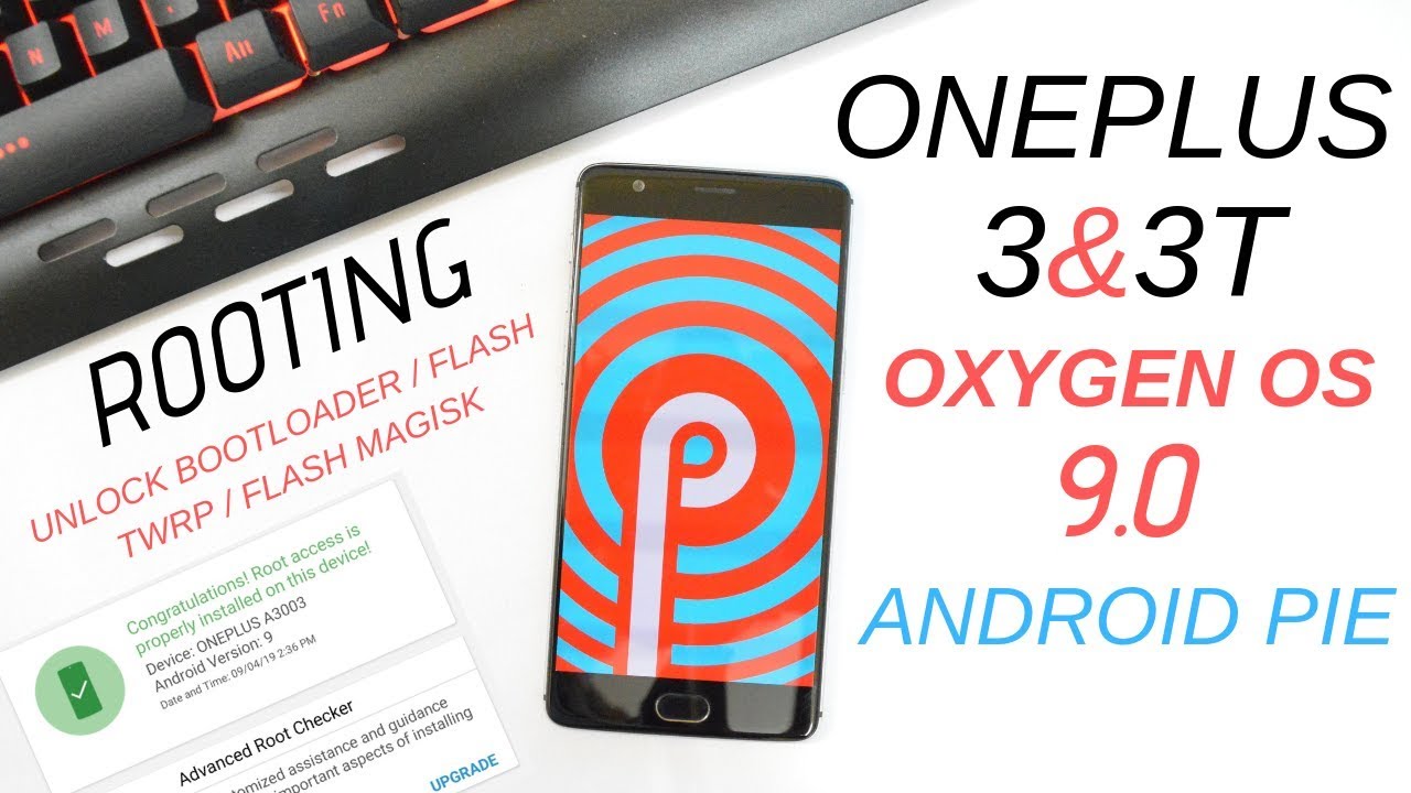 Step by Step Guide to Root Oneplus 3 & 3T running Android Pie ( Oxygen OS 9.0 / Hydrogen OS 9.0 )