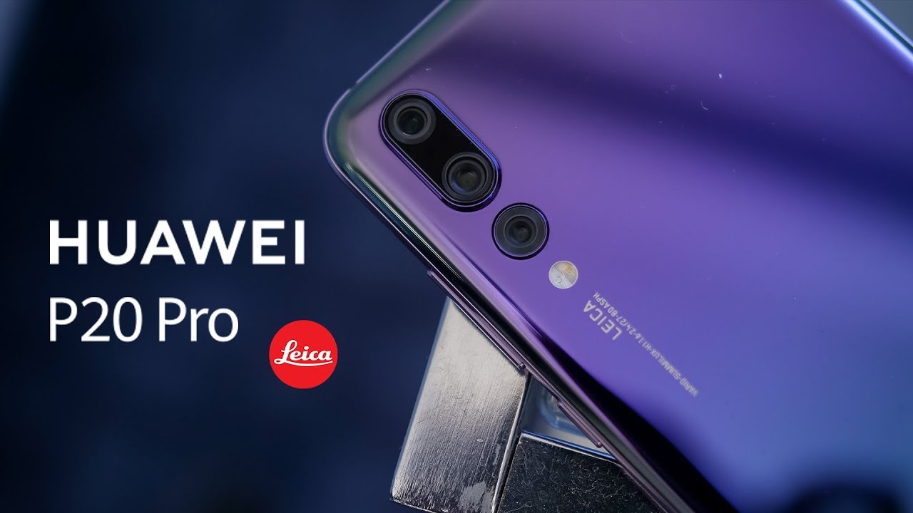 Mở hộp & đánh giá nhanh Huawei P20 Pro: 3 camera, 6GB Ram, 20 triệu