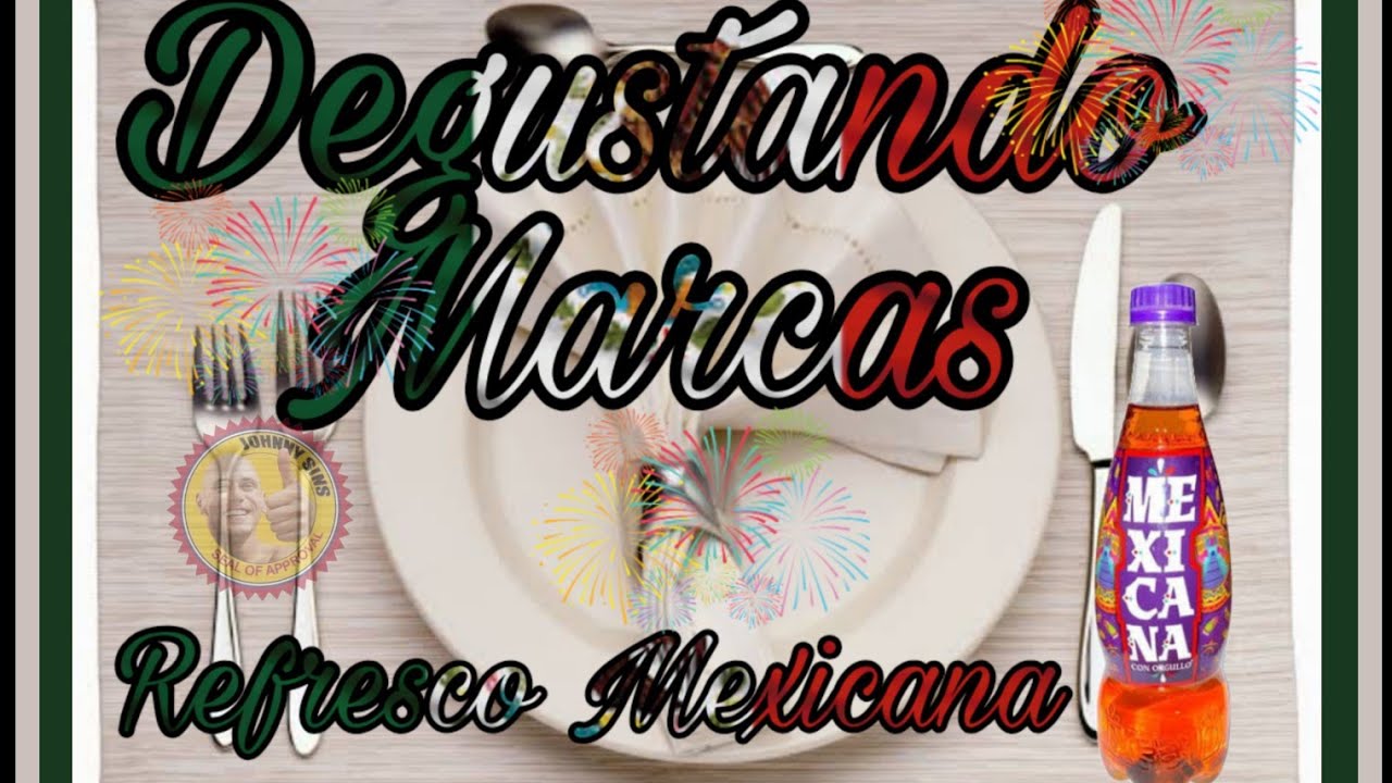 Degustando Marcas Especial 15 de Septiembre  Refresco Mexicana