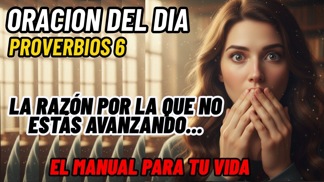 ✨La Oración de PROVERBIOS 6 que CAMBIARÁ tu manera de ver la vida
