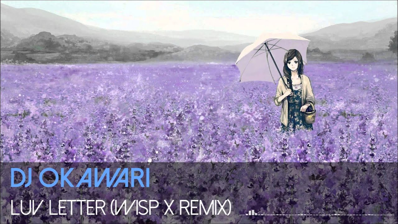 DJ Okawari - Luv Letter (Wisp X Remix)