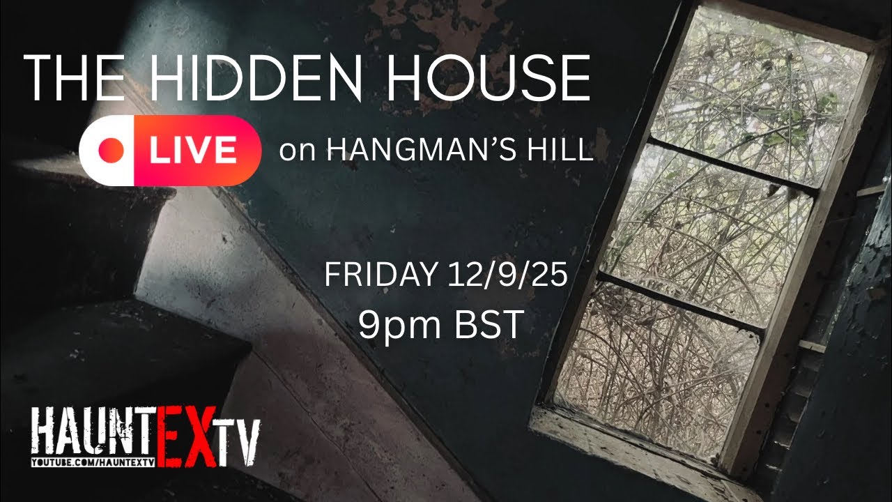 HAUNTEXTV LIVE at The HIDDEN HOUSE on HANGMAN&rsquo;s Hill | JOIN US!