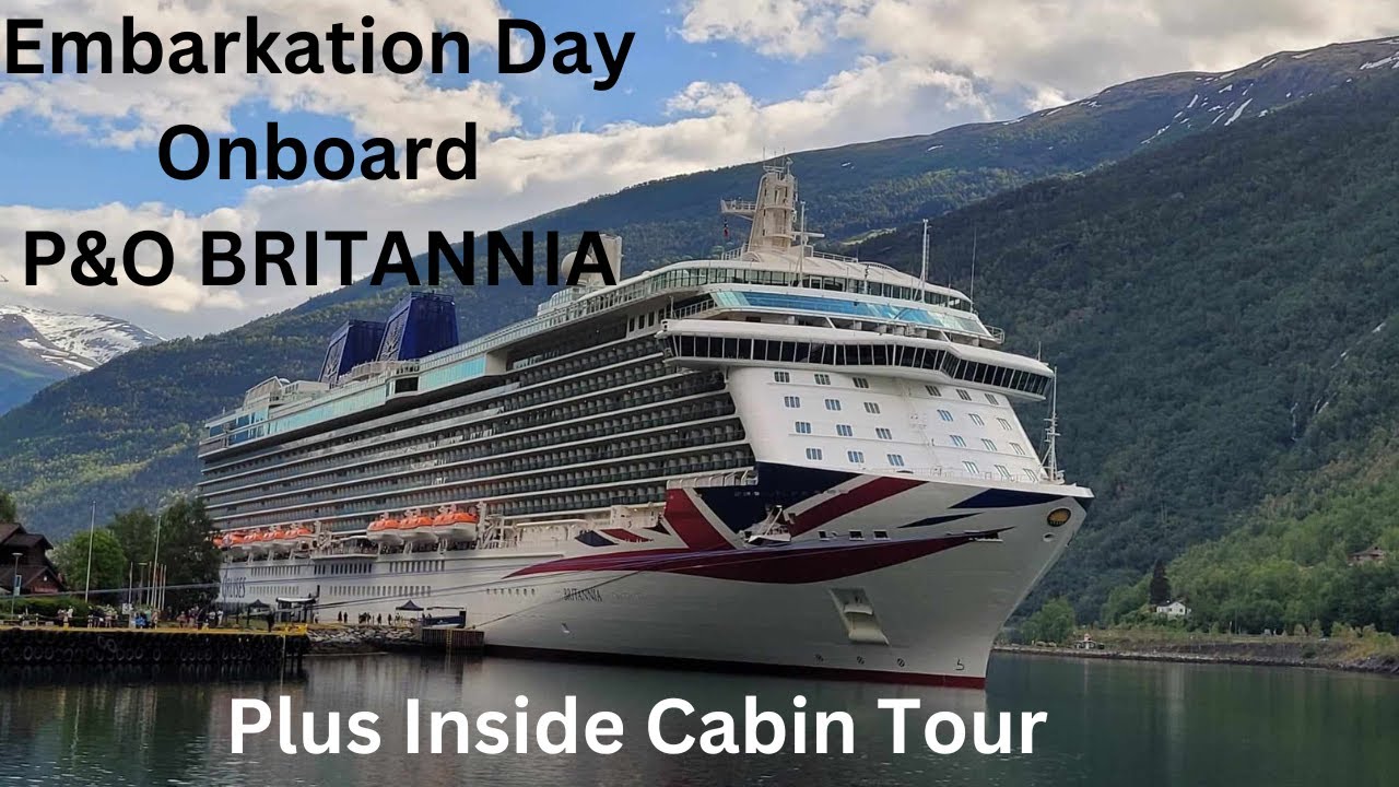 Embarkation Day Onboard P&O's Britannia Ship and a Tour of an Inside Cabin