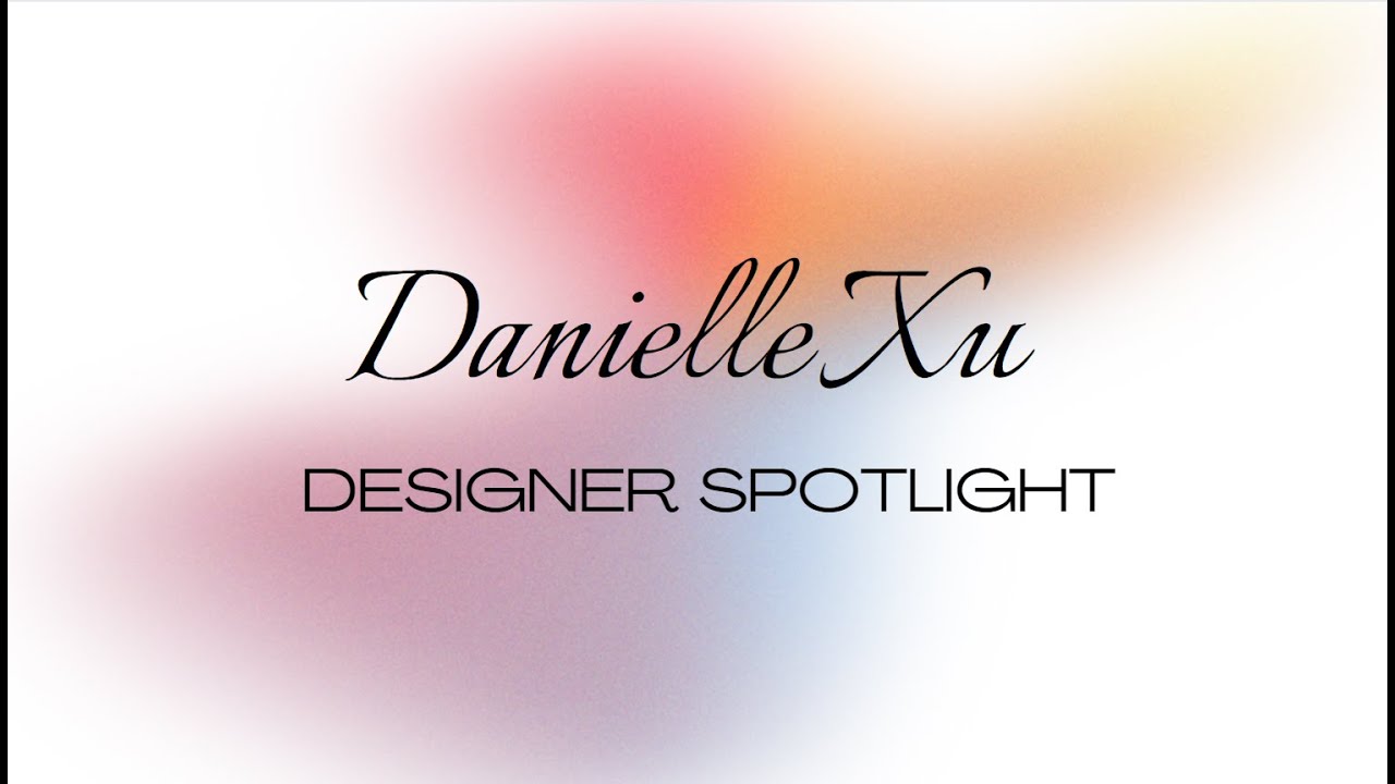 Designer Spotlight: Danielle Xu