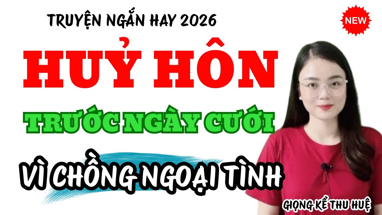 Truyện Ngắn Hay Huỷ Hôn Trước Ngày Cưới Vì Chồng Ngoại Tình | Truyện Mới MC Thu Huệ 2026
