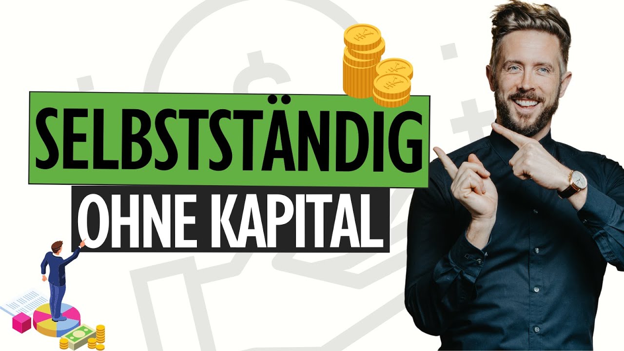 SELBSTSTÄNDIG machen OHNE Kapital | GRÜNDUNG ohne EIGENKAPITAL