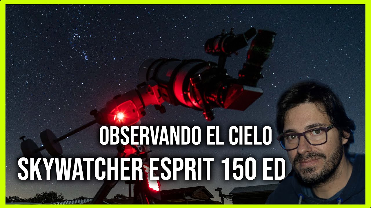 Observando el cielo con el telescopio Skywatcher Esprit 150 ED