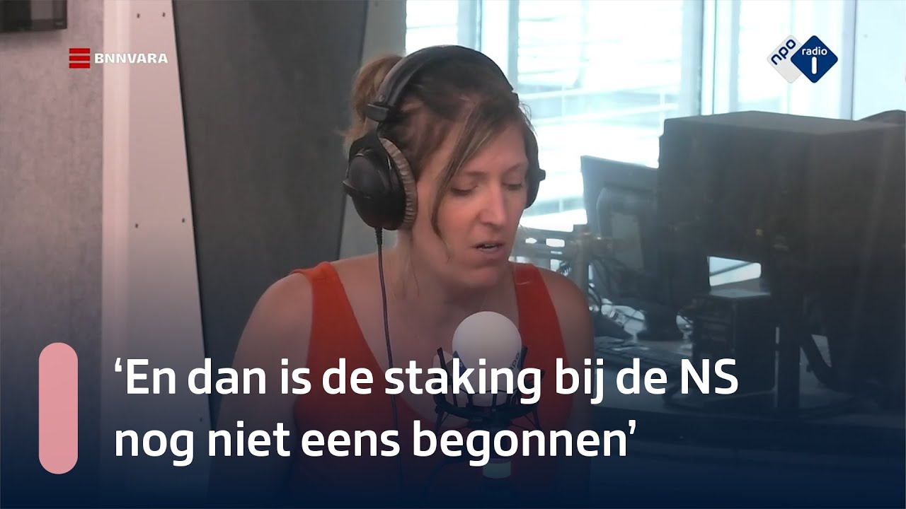 Janneke de Bijl: 'En dan is de staking bij de NS nog niet eens begonnen' | NPO Radio 1