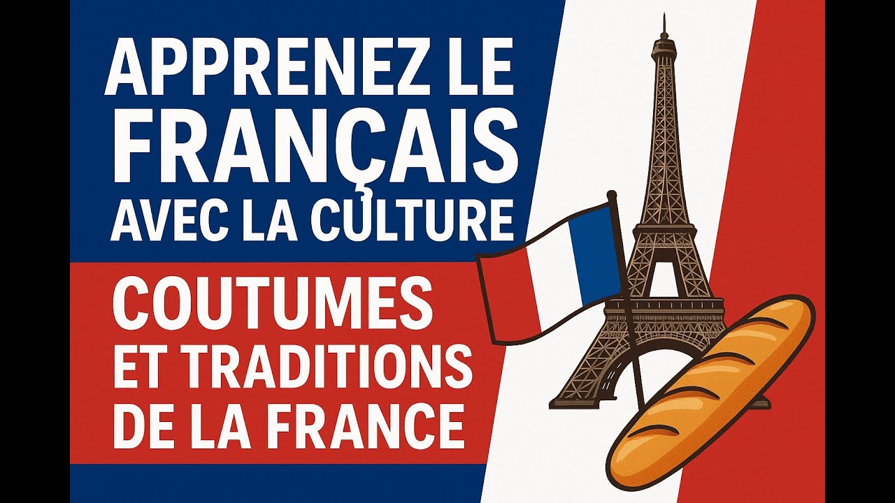 Apprenez le français avec la culture – Coutumes et traditions de la France