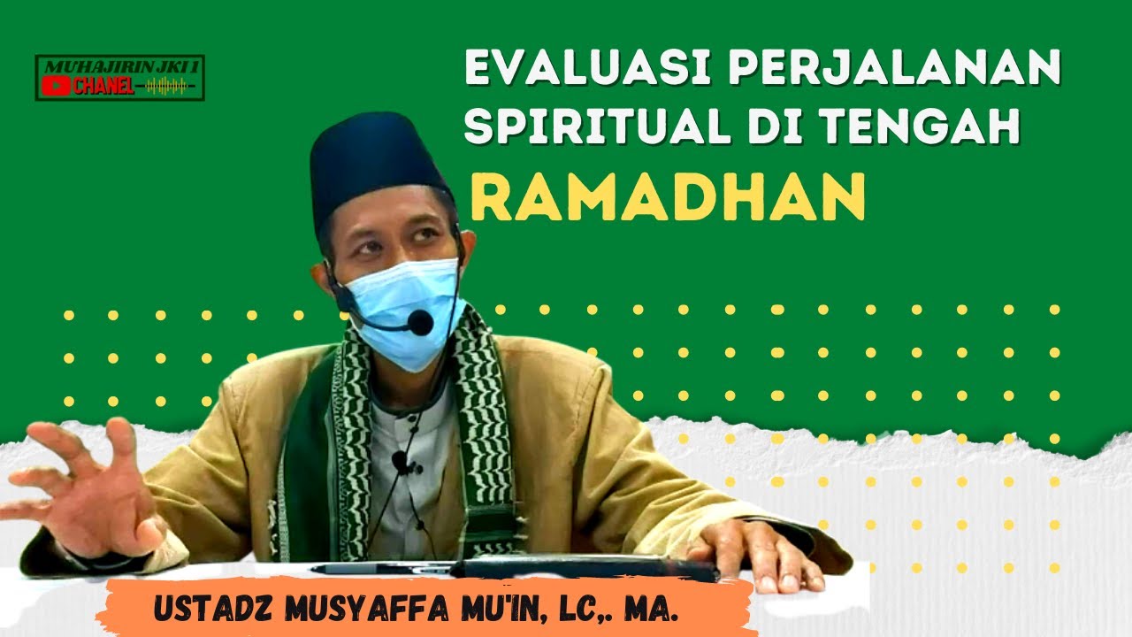 Evaluasi perjalanan spiritual di tengah Ramadhan - Ustadz Musyaffa Mu'in, Lc.,MA.