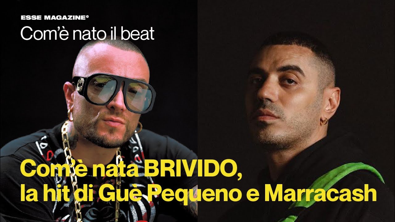 Com’è nata BRIVIDO, la hit di Gué Pequeno e Marracash | ESSE MAGAZINE